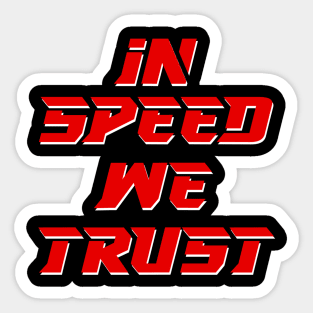 IN SPEED WE TRUST Sticker